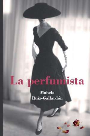 La Perfumista de Mabela Ruiz-Gallardon