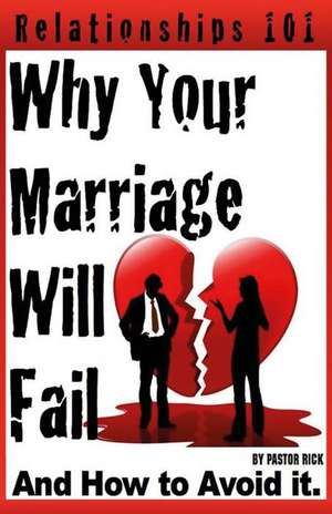 Why Your Marriage Will Fail... de Pastor Rick Greene