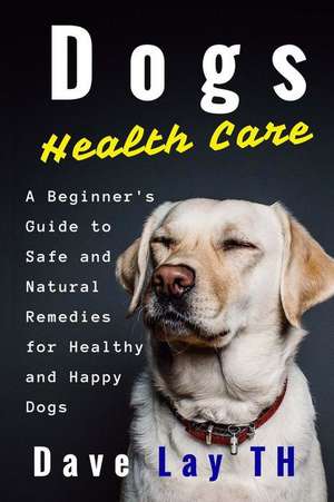 Dogs Health Care de MR Dave Lay Th