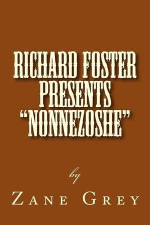 Richard Foster Presents "Nonnezoshe" de Zane Grey