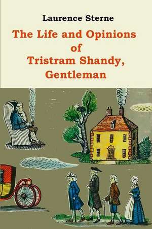 The Life and Opinions of Tristram Shandy de Laurence Sterne