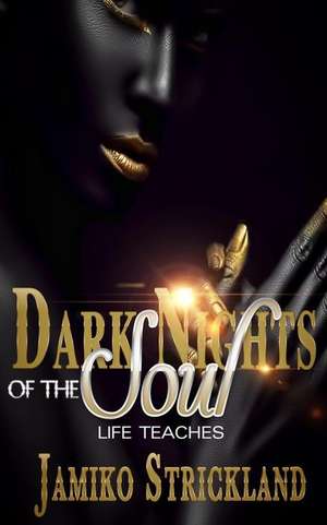 Dark Nights of the Soul de Jamiko Strickland