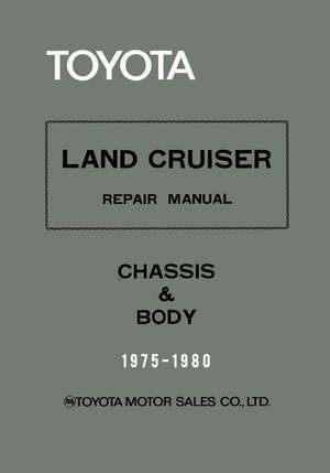 Toyota Land Cruiser Repair Manual - Chassis & Body - 1975-1980 de Toyota Motor Sales Co