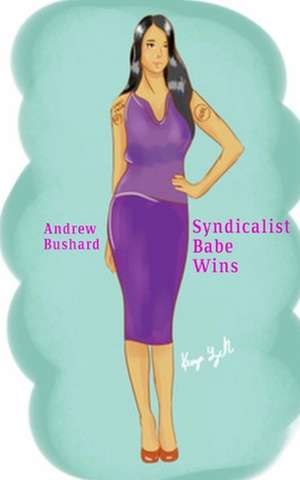 Syndicalist Babe Wins de Andrew Bushard