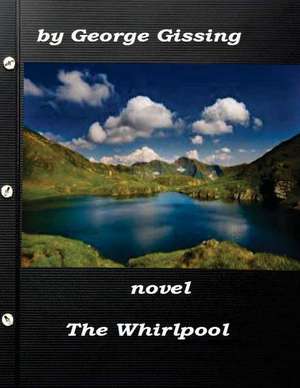 The Whirlpool by George Gissing (1897) Novel de George Gissing