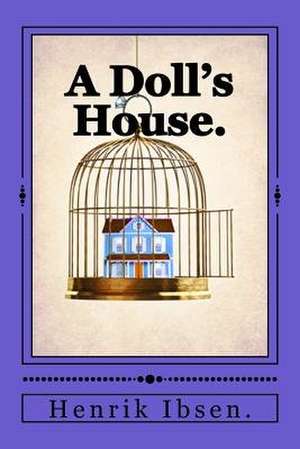 A Doll's House. de Henrik Ibsen