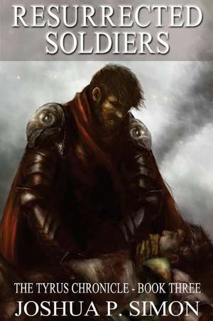 Resurrected Soldiers de Joshua P. Simon