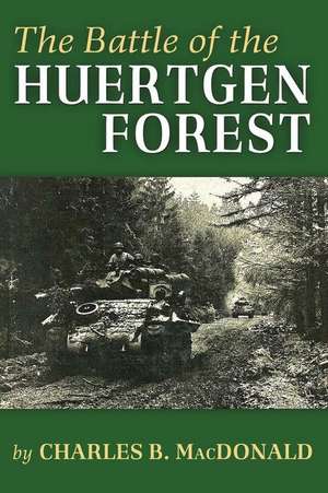 The Battle of the Huertgen Forest de Charles B. MacDonald