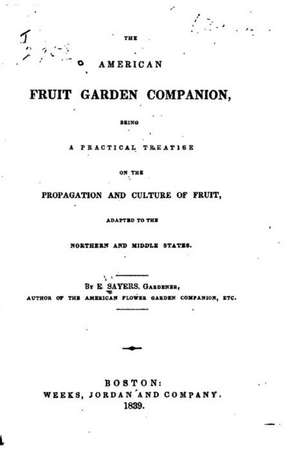 The American Fruit Garden Companion de E. Sayers