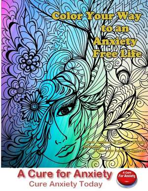 Color Your Way to an Anxiety Free Life de Paul Anthony