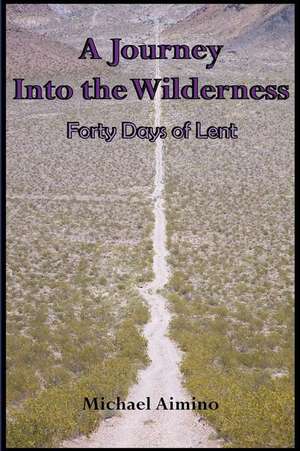 A Journey Into the Wilderness de Michael T. Aimino