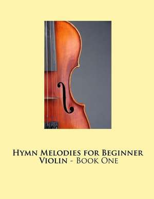 Hymn Melodies for Beginner Violin - Book One de Samwise Publishing