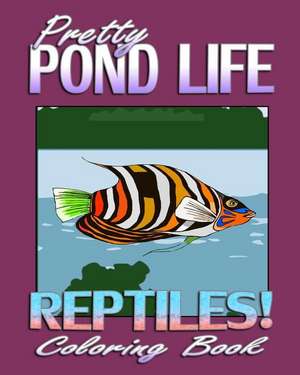 Pretty Pond Life & Reptiles! (Coloring Book) de Daisy Robinson