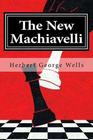 The New Machiavelli de Herbert George Wells