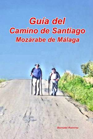 Camino de Santiago Mozarabe de Malaga de Bernabe Ramirez