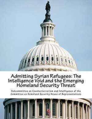 Admitting Syrian Refugees de Subcommittee on Counterterrorism and Int