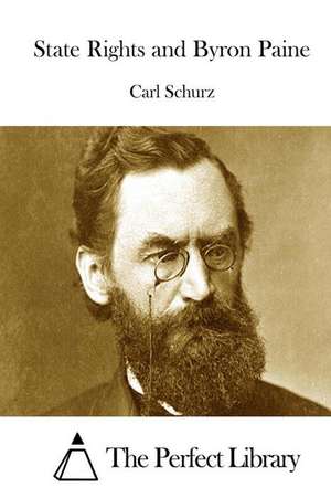 State Rights and Byron Paine de Carl Schurz