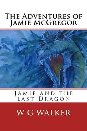 The Adventures of Jamie McGregor de W. G. Walker