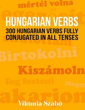 Hungarian Verbs de Viktoria Szabo