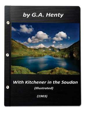 With Kitchener in the Soudan (1903) by G.A. Henty (Illustrated) de G. a. Henty