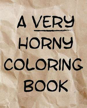 A Very Horny Coloring Book de Various