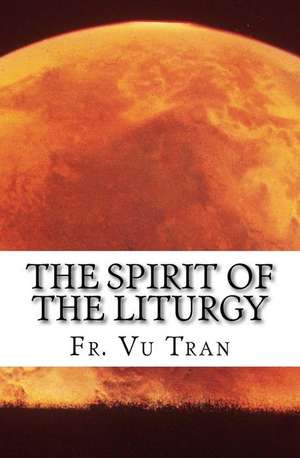 The Spirit of the Liturgy de Fr Vu Tran