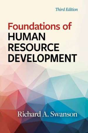 Foundations of Human Resource Development, Third Edition de Richard A. Swanson