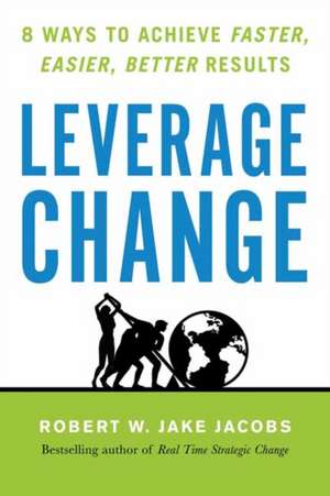 Leverage Change de Robert W. Jake Jacobs