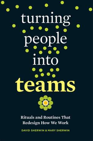 Turning People Into Teams de David Sherwin