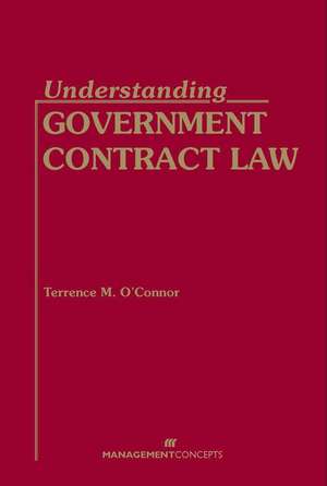 Understanding Government Contract Law de Terrence M O'Connor