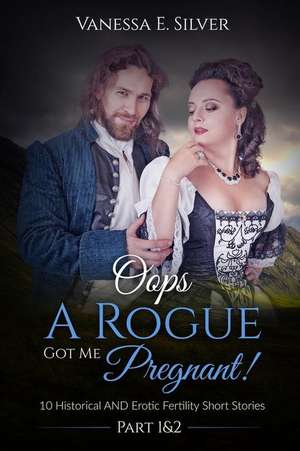 OOPS a Rogue Got Me Pregnant! Part 1 & 2 de Vanessa E. Silver