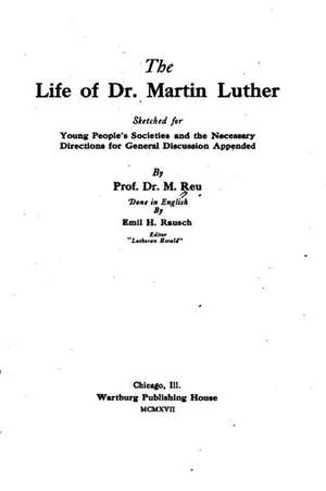 The Life of Dr. Martin Luther de Dr M. Reu