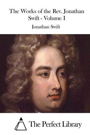 The Works of the REV. Jonathan Swift - Volume I de Jonathan Swift