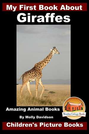 My First Book about Giraffes - Amazing Animal Books - Children's Picture Books de Molly Davidson