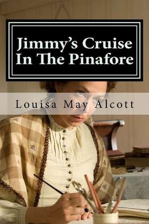 Jimmy's Cruise in the Pinafore de Louisa May Alcott