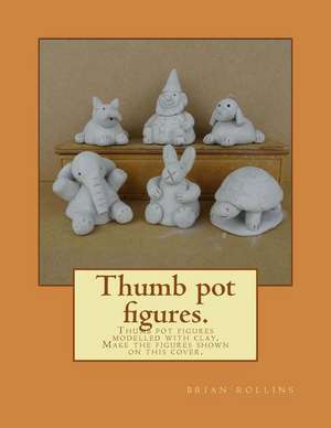 Thumb Pot Figures. de MR Brian Rollins