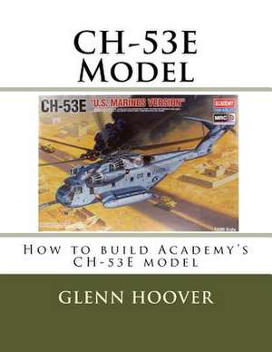 Ch-53e Model de Glenn Hoover