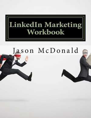 Linkedin Marketing Workbook de Jason McDonald Ph. D.