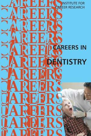 Careers in Dentistry de Institute for Career Research