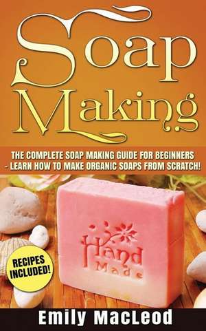 Soap Making de Emily MacLeod