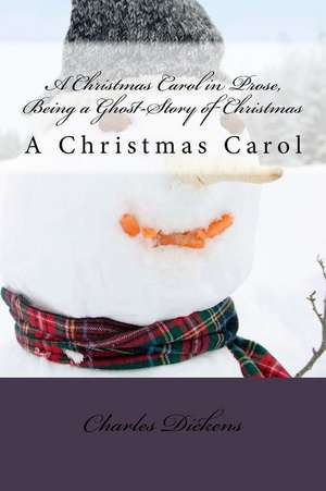 A Christmas Carol in Prose, Being a Ghost-Story of Christmas de Charles Dickens