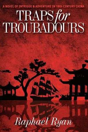 Traps for Troubadours de Raphael Ryan