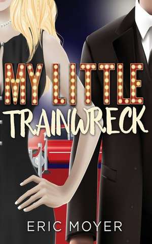 My Little Trainwreck de Eric Moyer