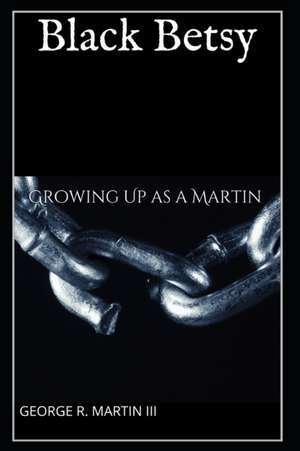 Black Betsy de George Robert Martin III