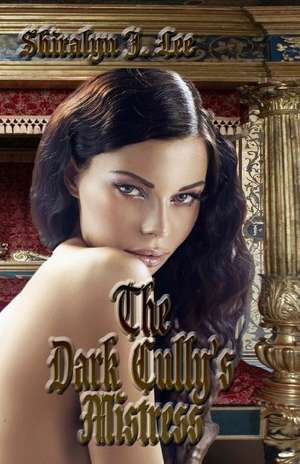 The Dark Cully's Mistress de Shiralyn J. Lee