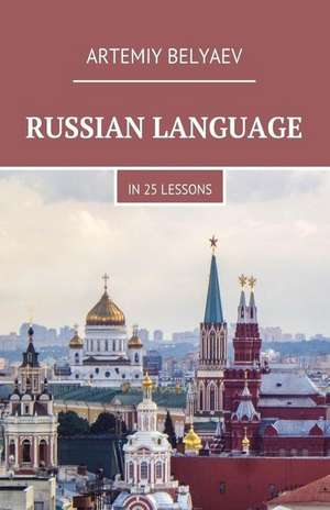 Russian Language in 25 Lessons de Artemiy Belyaev