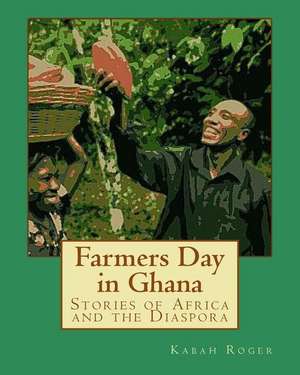 Farmers Day in Ghana de Kabah Aniakwo Roger