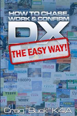 DX - The Easy Way de Craig E. Buck K4ia