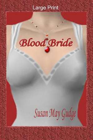 Large Print - Blood Bride de Susan May Gudge