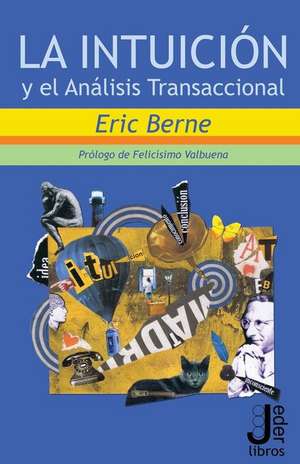 La Intuicion y El Analisis Transaccional de Eric Berne